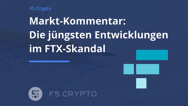 Markt-Kommentar: Die jüngsten Entwicklungen im FTX-Skandal